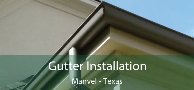 Gutter Installation Manvel - Texas