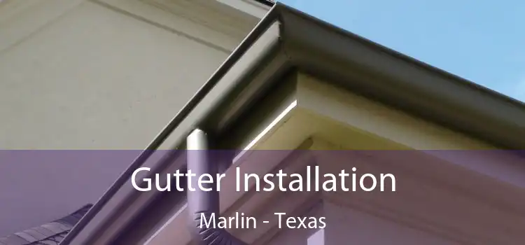 Gutter Installation Marlin - Texas