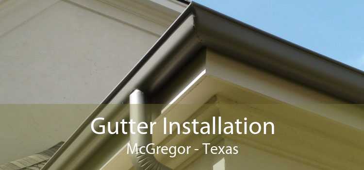 Gutter Installation McGregor - Texas