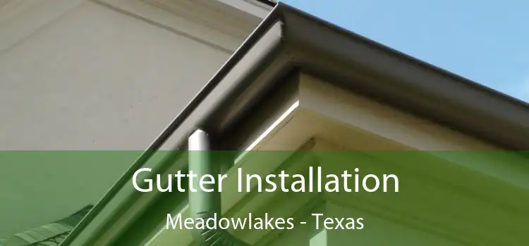 Gutter Installation Meadowlakes - Texas