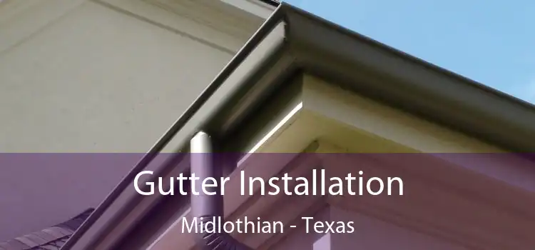 Gutter Installation Midlothian - Texas