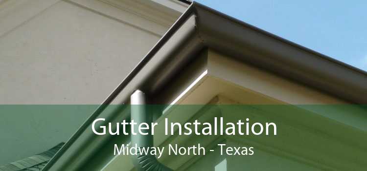 Gutter Installation Midway North - Texas