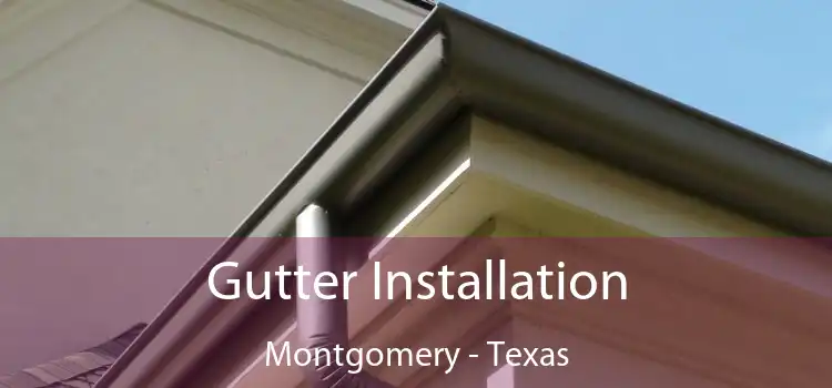 Gutter Installation Montgomery - Texas