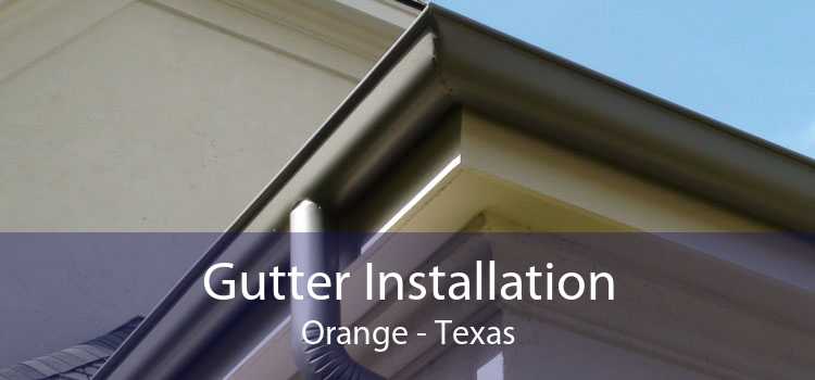 Gutter Installation Orange - Texas