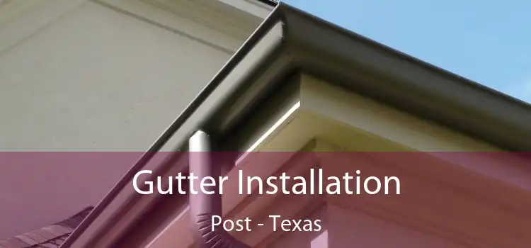 Gutter Installation Post - Texas