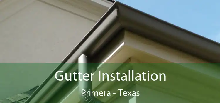 Gutter Installation Primera - Texas