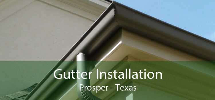 Gutter Installation Prosper - Texas