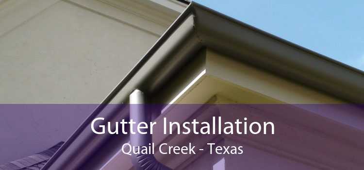 Gutter Installation Quail Creek - Texas
