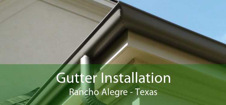 Gutter Installation Rancho Alegre - Texas