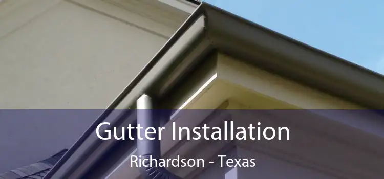 Gutter Installation Richardson - Texas