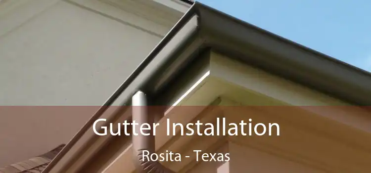 Gutter Installation Rosita - Texas
