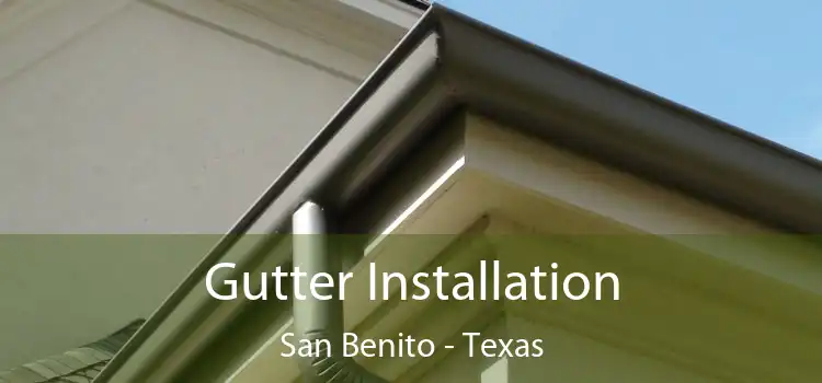 Gutter Installation San Benito - Texas
