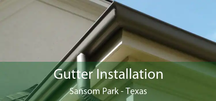 Gutter Installation Sansom Park - Texas