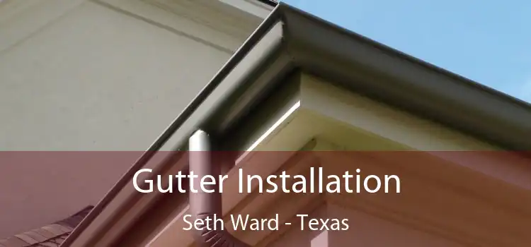 Gutter Installation Seth Ward - Texas