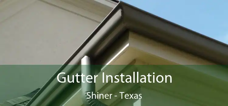 Gutter Installation Shiner - Texas