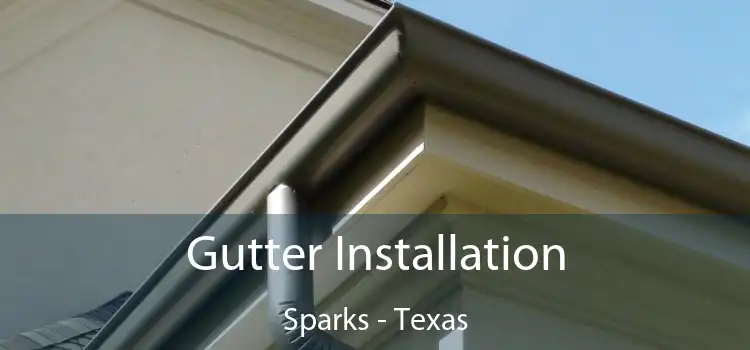 Gutter Installation Sparks - Texas