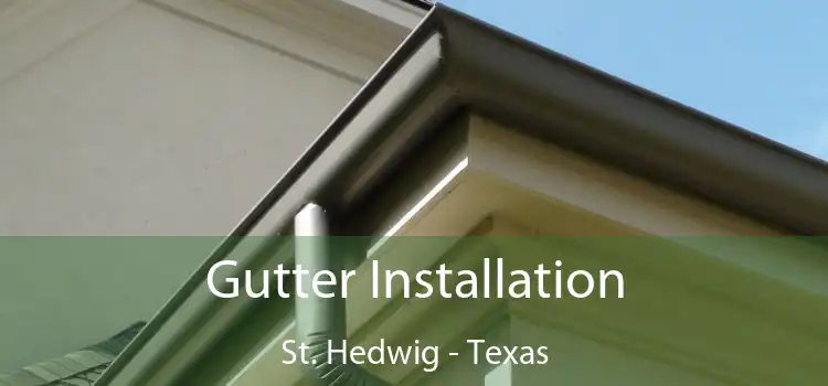 Gutter Installation St. Hedwig - Texas