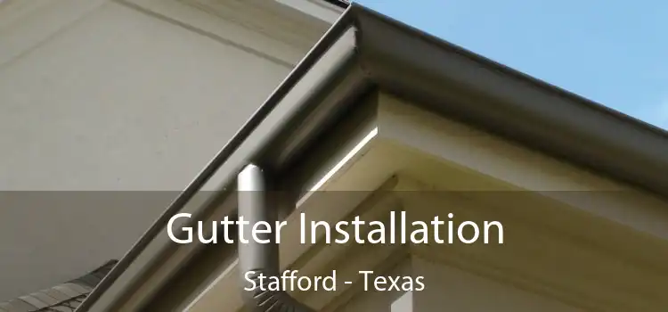 Gutter Installation Stafford - Texas