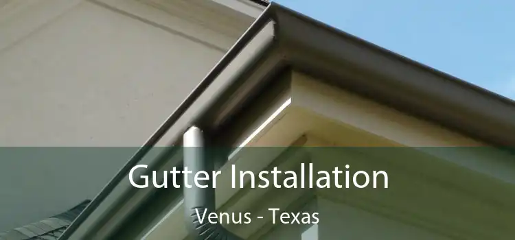 Gutter Installation Venus - Texas