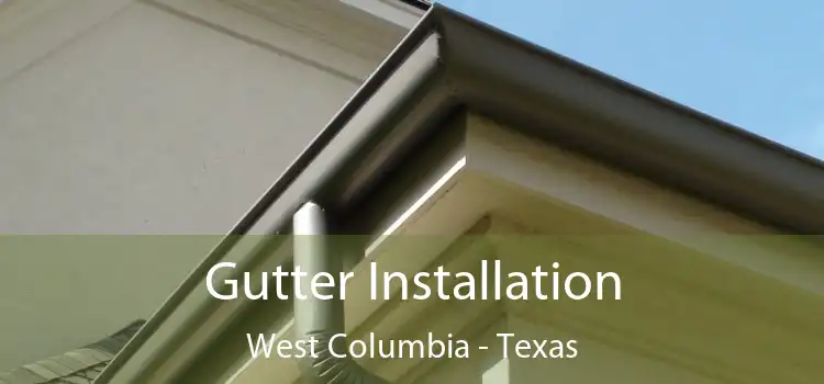 Gutter Installation West Columbia - Texas