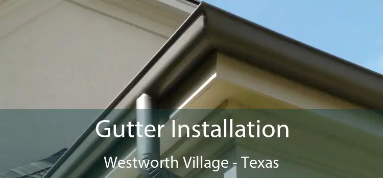 Gutter Installation Westworth Village - Texas