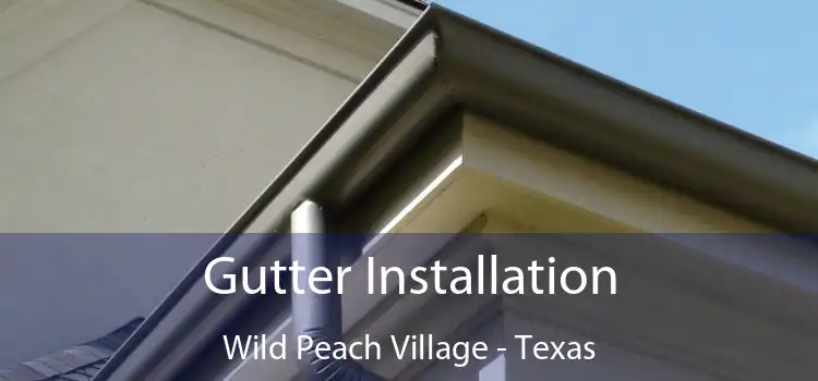 Gutter Installation Wild Peach Village - Texas