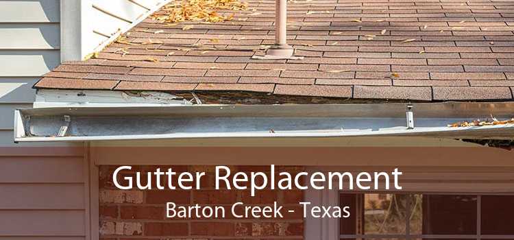 Gutter Replacement Barton Creek - Texas
