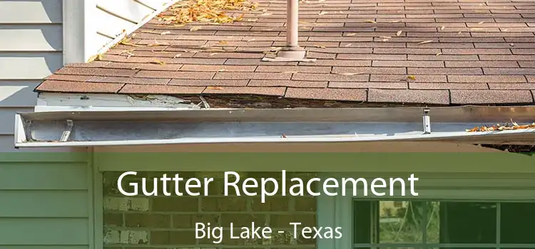 Gutter Replacement Big Lake - Texas