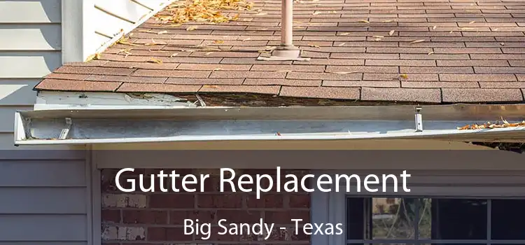 Gutter Replacement Big Sandy - Texas