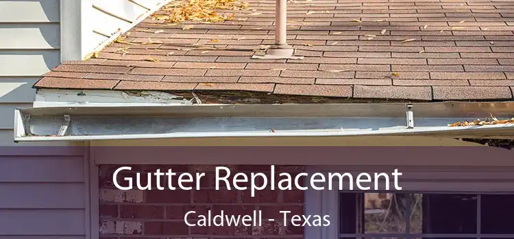 Gutter Replacement Caldwell - Texas