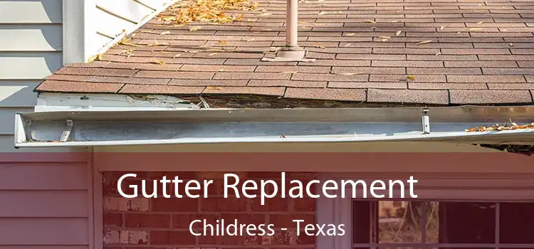 Gutter Replacement Childress - Texas