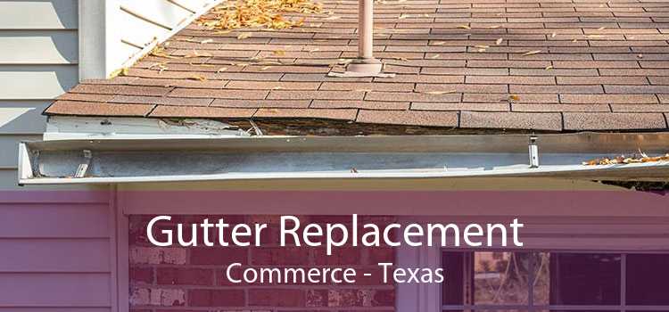 Gutter Replacement Commerce - Texas
