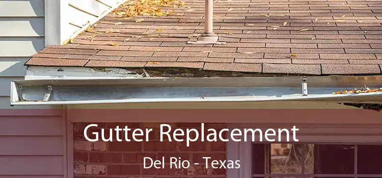 Gutter Replacement Del Rio - Texas