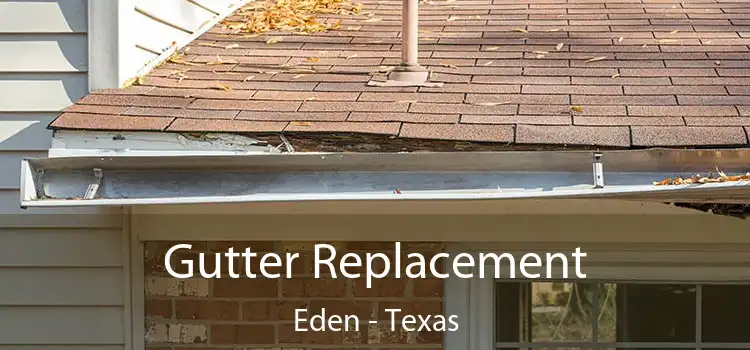 Gutter Replacement Eden - Texas