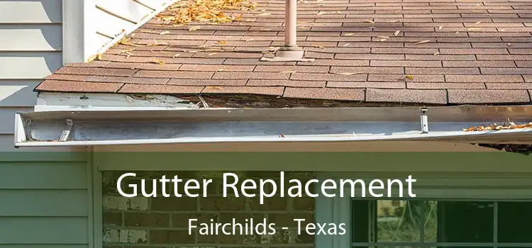 Gutter Replacement Fairchilds - Texas