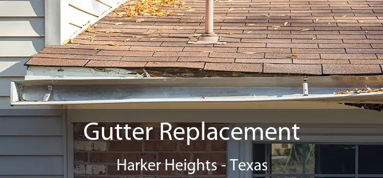 Gutter Replacement Harker Heights - Texas