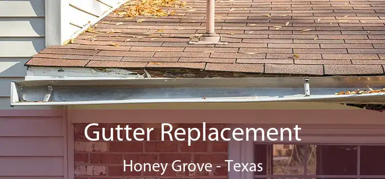 Gutter Replacement Honey Grove - Texas