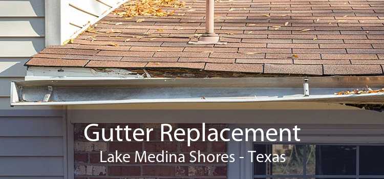 Gutter Replacement Lake Medina Shores - Texas