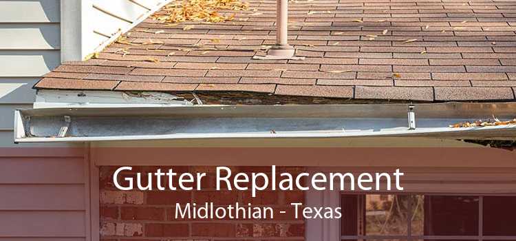 Gutter Replacement Midlothian - Texas