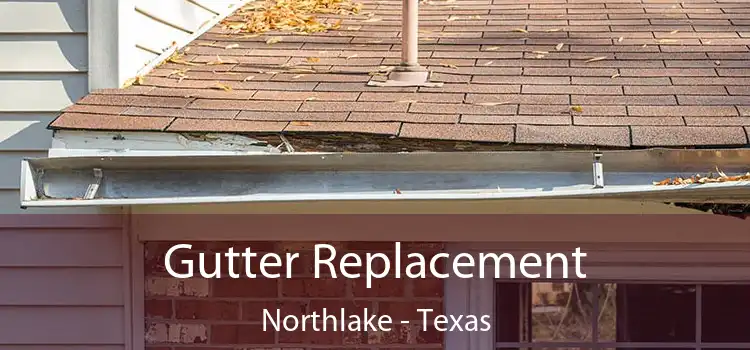 Gutter Replacement Northlake - Texas