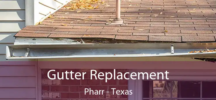 Gutter Replacement Pharr - Texas