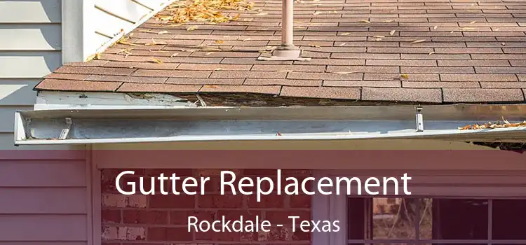 Gutter Replacement Rockdale - Texas