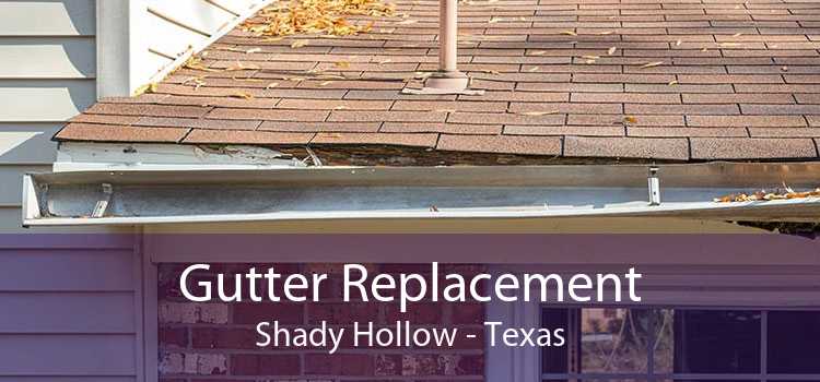 Gutter Replacement Shady Hollow - Texas