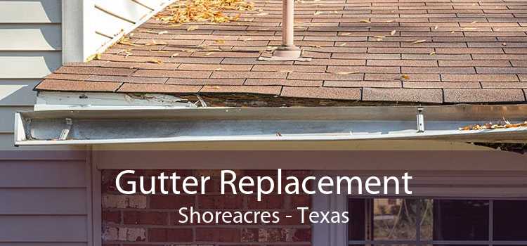 Gutter Replacement Shoreacres - Texas