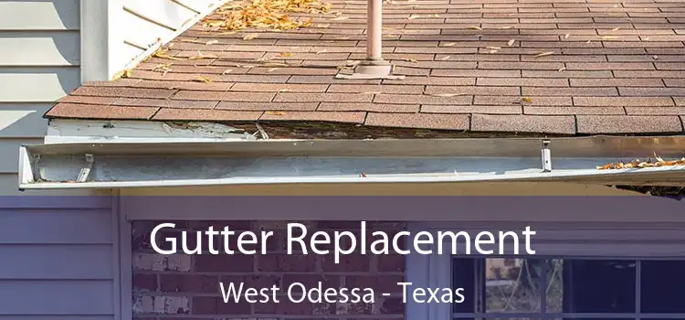 Gutter Replacement West Odessa - Texas