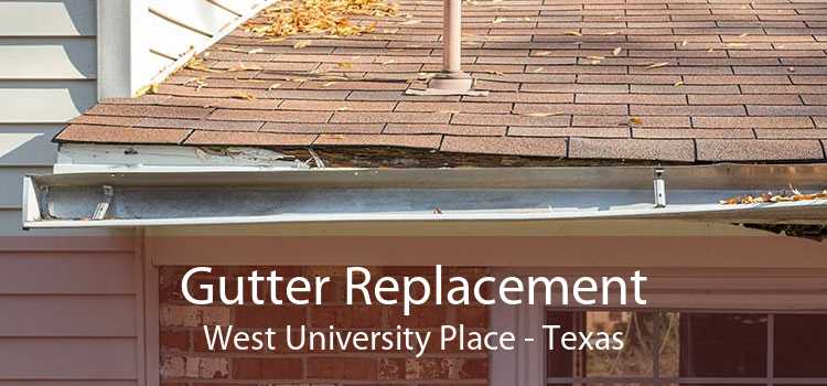 Gutter Replacement West University Place - Texas