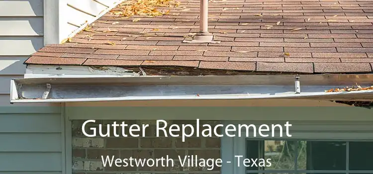 Gutter Replacement Westworth Village - Texas