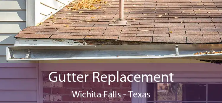 Gutter Replacement Wichita Falls - Texas