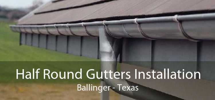 Half Round Gutters Installation Ballinger - Texas