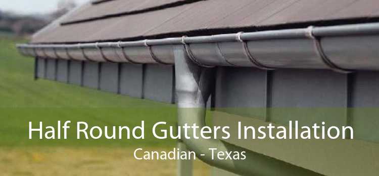 Half Round Gutters Installation Canadian - Texas